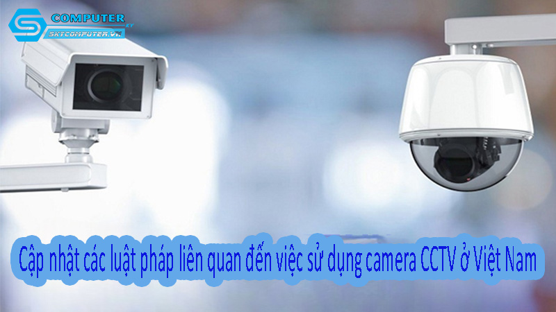 Cap-nhat-cac-luat-phap-lien-quan-den-viec-su-dung-camera-cctv-o-viet-nam-0