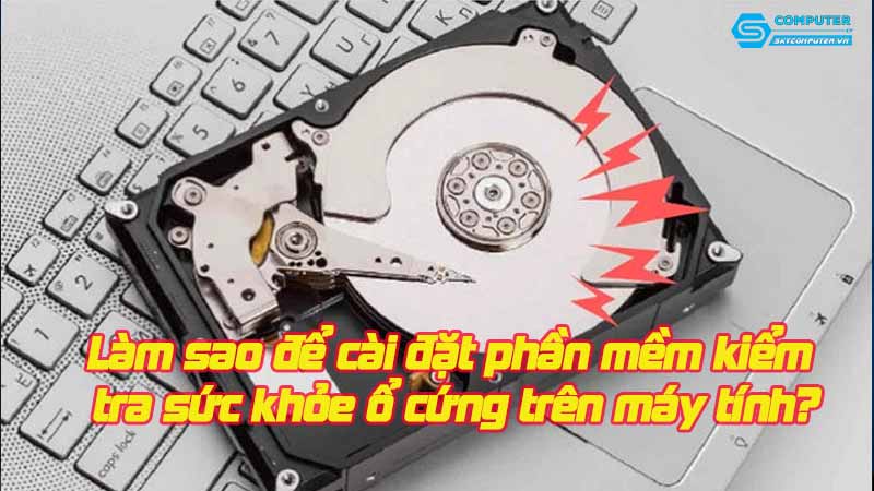 Lam-sao-de-cai-dat-phan-mem-kiem-tra-suc-khoe-o-cung-tren-may-tinh