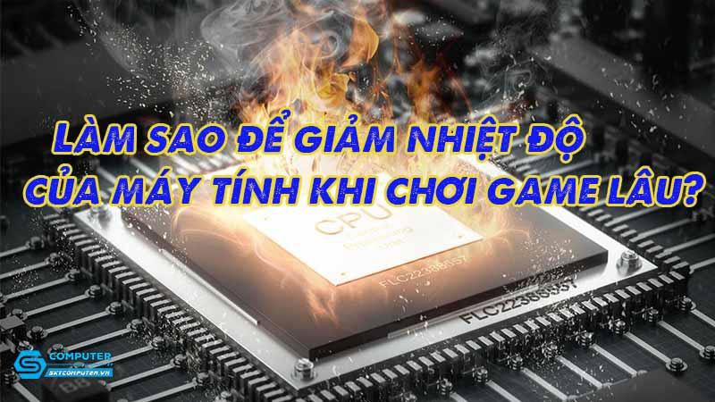 Lam-sao-de-giam-nhiet-do-cua-may-tinh-khi-choi-game-lau