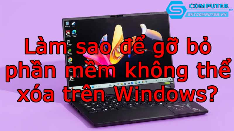 Lam-sao-de-go-bo-phan-mem-khong-the-xoa-tren-windows