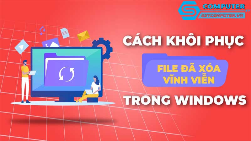 Lam-sao-de-khoi-phuc-cac-tep-bi-xoa-trong-windows
