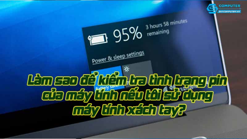 Lam-sao-de-kiem-tra-tinh-trang-pin-cua-may-tinh-neu-toi-su-dung-may-tinh-xach-tay