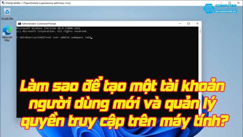 Lam-sao-de-tao-mot-tai-khoan-nguoi-dung-moi-va-quan-ly-quyen-truy-cap-tren-may-tinh