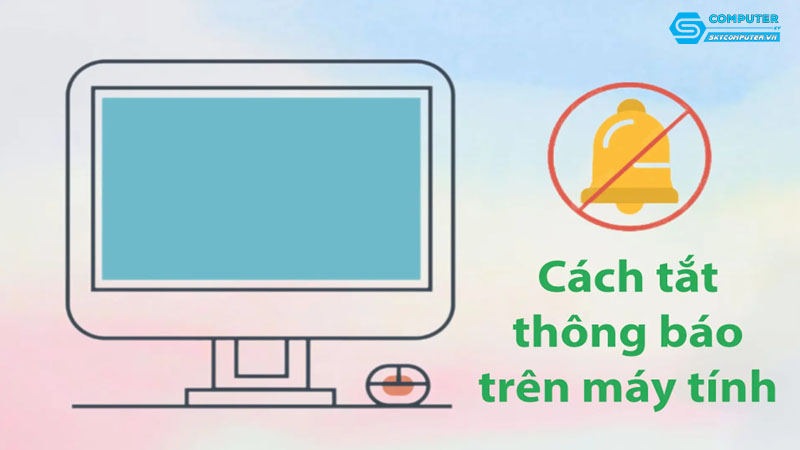 Lam-sao-de-tat-cac-thong-bao-lam-phien-khi-su-dung-may-tinh
