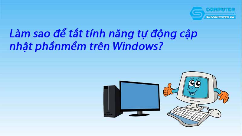 Lam-sao-de-tat-tinh-nang-tu-dong-cap-nhat-phan-mem-tren-windows