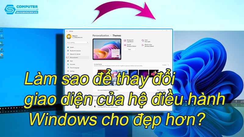 Lam-sao-de-thay-doi-giao-dien-cua-he-dieu-hanh-windows-cho-dep-hon