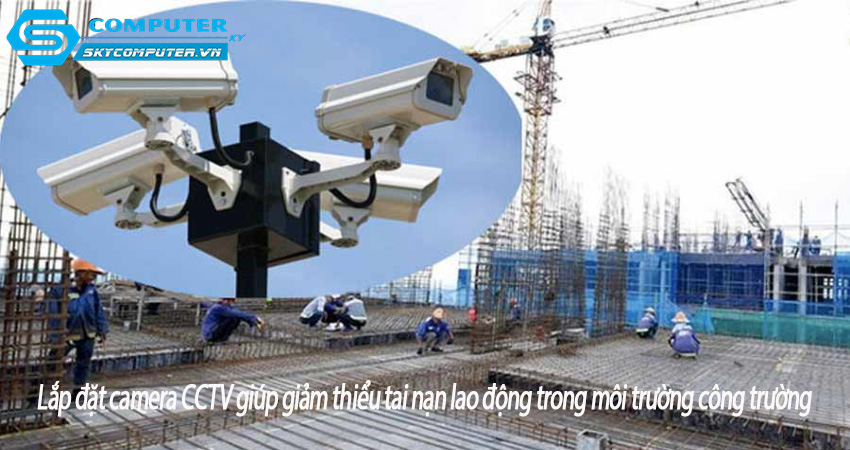 Lap-dat-camera-cctv-giup-giam-thieu-tai-nan-lao-dong-trong-moi-truong-cong-truong-0