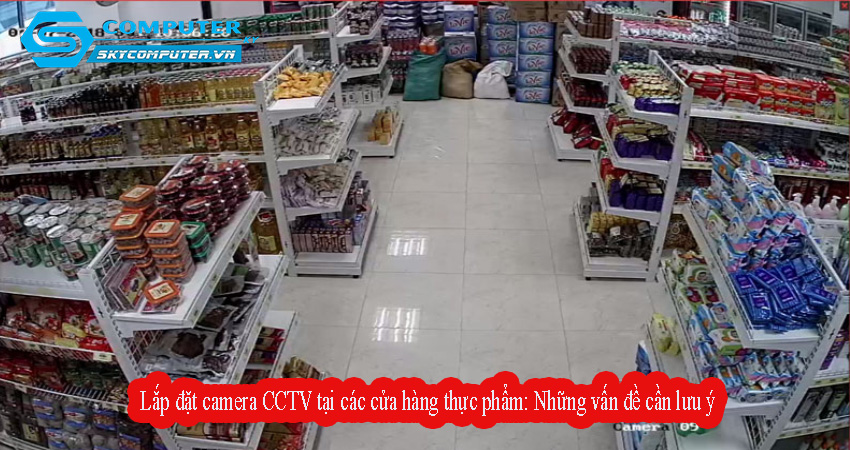 Lap-dat-camera-cctv-tai-cac-cua-hang-thuc-pham-nhung-van-de-can-luu-y-1