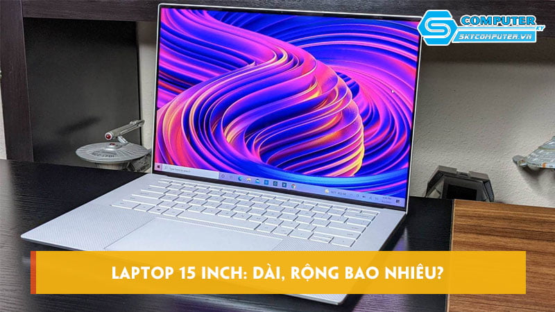 Laptop-15-inch-dai-rong-bao-nhieu-cac-mau-laptop-dang-mua-skycomputer