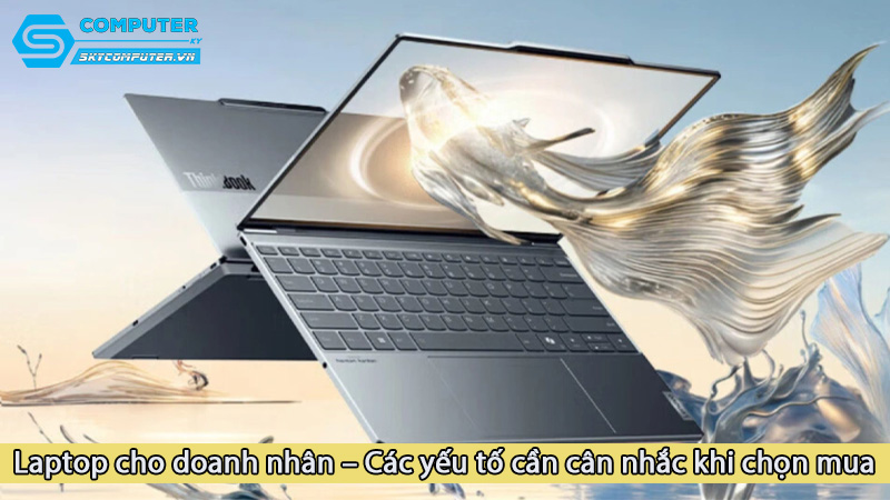 Laptop-cho-doanh-nhan-cac-yeu-to-can-can-nhac-khi-chon-mua_1