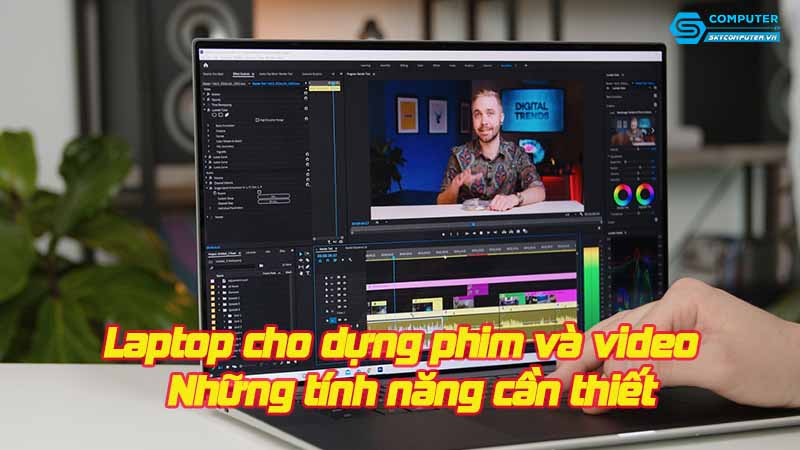 Laptop-cho-dung-phim-va-video-nhung-tinh-nang-can-thiet