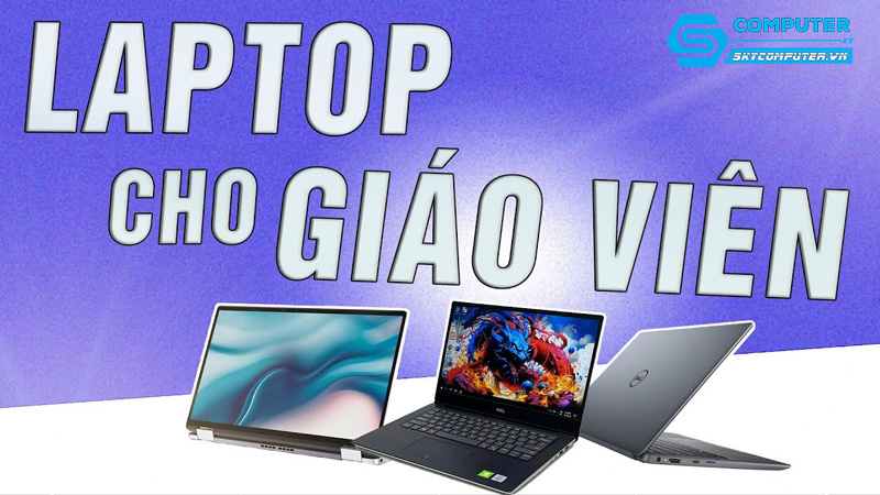 Laptop-cho-giao-vien-nhung-tinh-nang-dac-biet_2