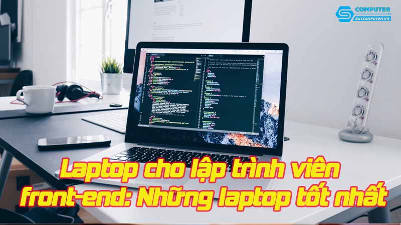 Laptop-cho-lap-trinh-vien-front-end-nhung-laptop-tot-nhat