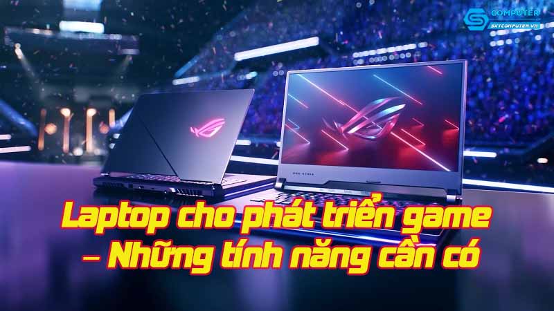 Laptop-cho-phat-trien-game-nhung-tinh-nang-can-co