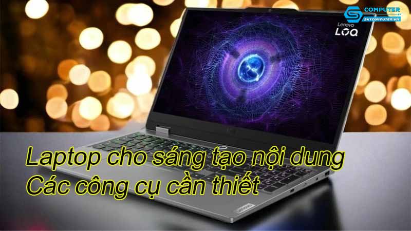 Laptop-cho-sang-tao-noi-dung-cac-cong-cu-can-thiet