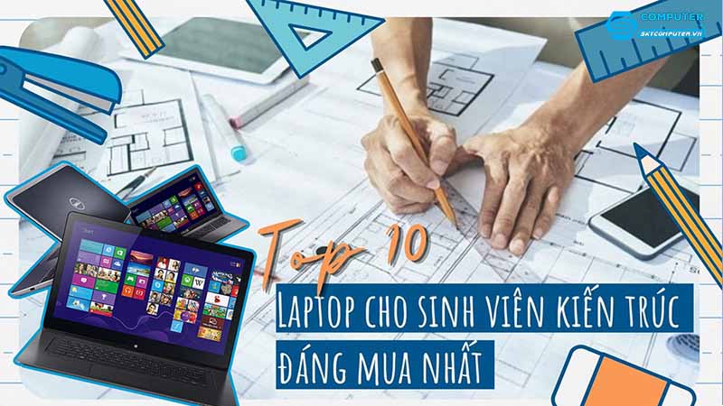 Laptop-cho-sinh-vien-kien-truc-nhung-tinh-nang-dac-biet