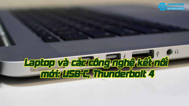 Laptop-va-cac-cong-nghe-ket-noi-moi-usb-c-thunderbolt-4