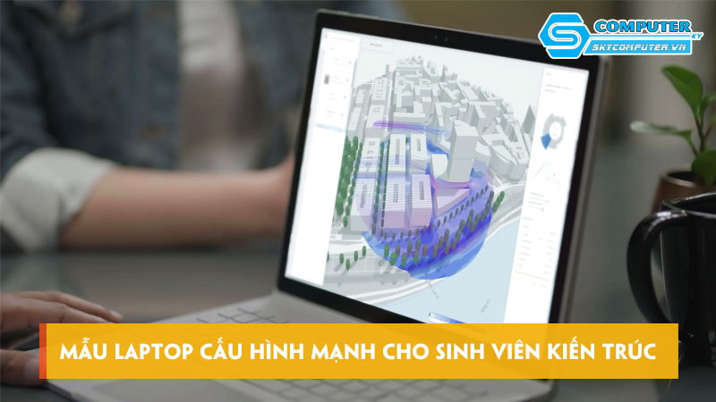Mau-laptop-cau-hinh-manh-cho-sinh-vien-kien-truc-skycomputer