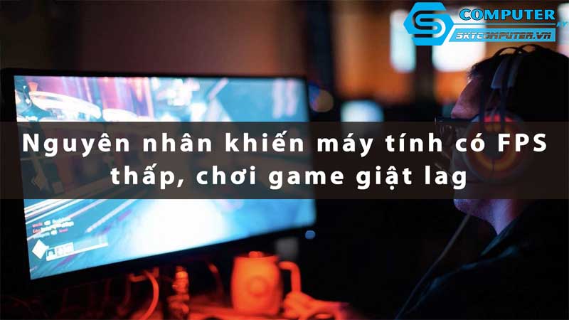 May-tinh-cua-toi-bi-do-khi-choi-game-lam-sao-de-giam-do-tre-1