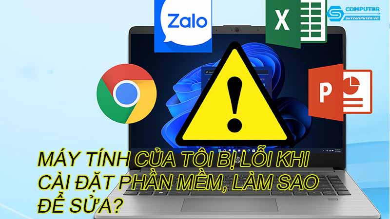 May-tinh-cua-toi-bi-loi-khi-cai-dat-phan-mem-lam-sao-de-sua