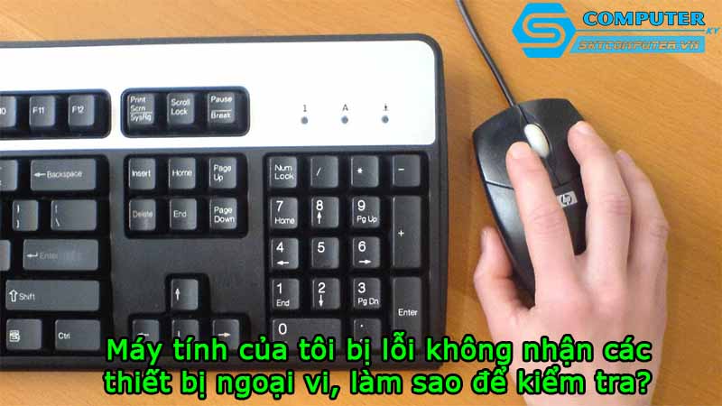 May-tinh-cua-toi-bi-loi-khong-nhan-cac-thiet-bi-ngoai-vi-lam-sao-de-kiem-tra