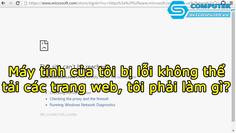 May-tinh-cua-toi-bi-loi-khong-the-tai-cac-trang-web-toi-phai-lam-gi