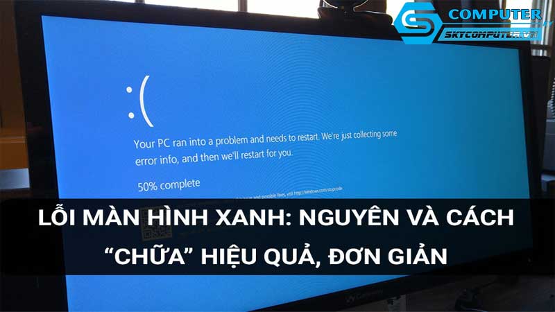 May-tinh-cua-toi-bi-loi-man-hinh-xanh-khi-khoi-dong-phai-lam-gi