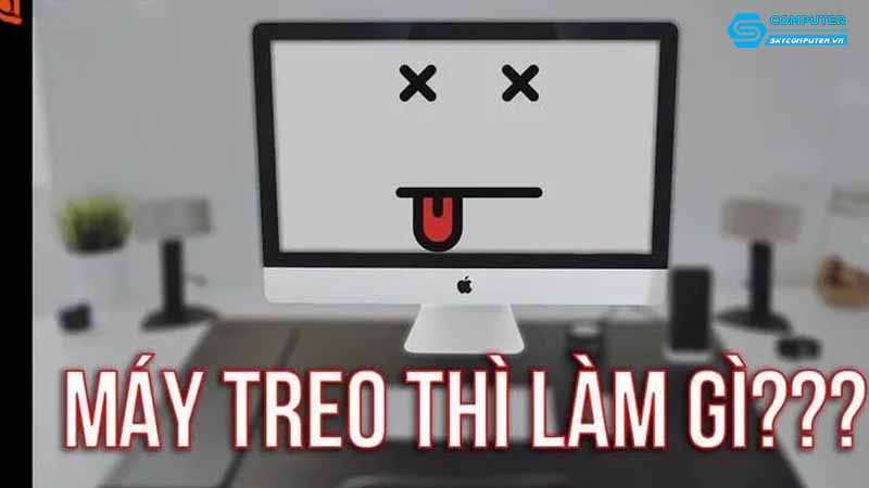 May-tinh-cua-toi-bi-treo-khi-mo-mot-so-ung-dung-toi-can-lam-gi