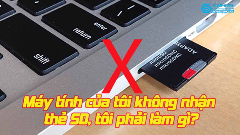 May-tinh-cua-toi-khong-nhan-the-sd-toi-phai-lam-gi