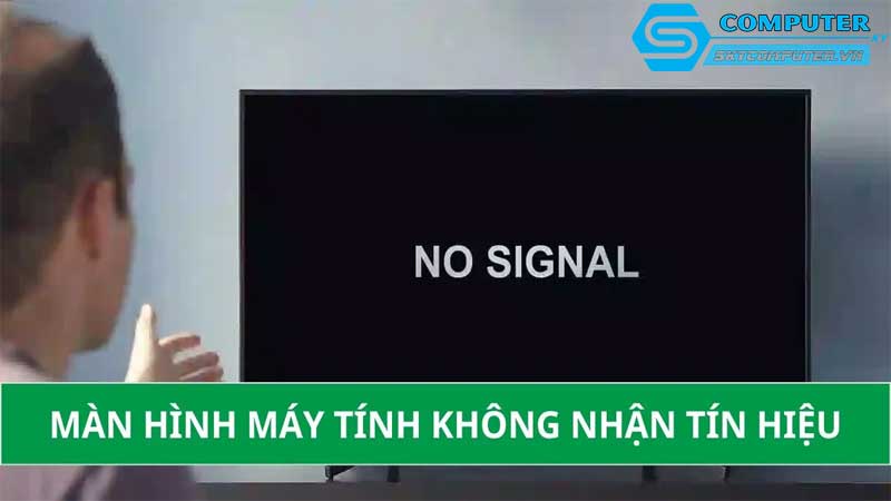 May-tinh-cua-toi-khong-nhan-tin-hieu-tu-man-hinh-phai-lam-sao