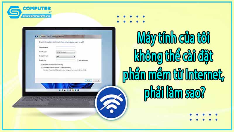 May-tinh-cua-toi-khong-the-cai-dat-phan-mem-tu-internet-phai-lam-sao-0