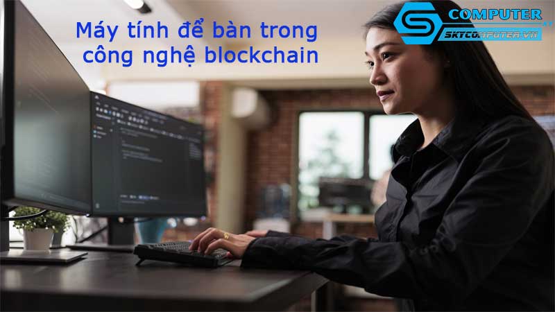 May-tinh-de-ban-trong-cong-nghe-blockchain