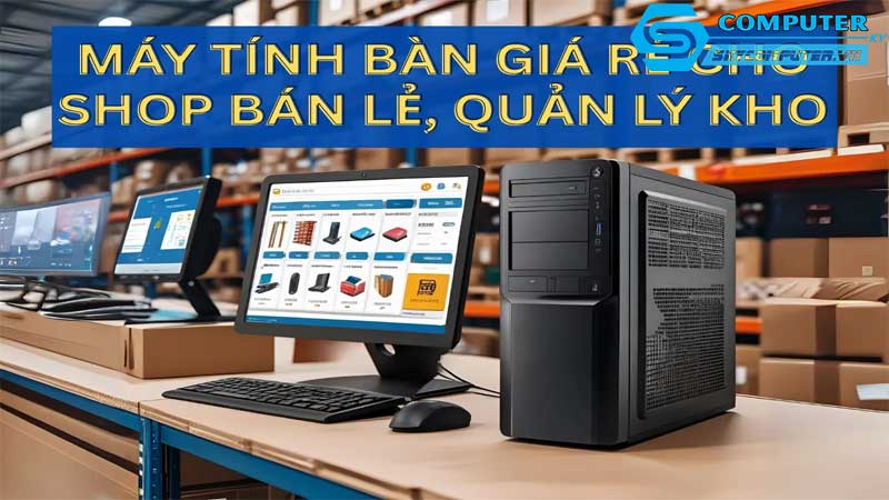 May-tinh-de-ban-va-cac-cong-cu-ho-tro-phat-trien-phan-mem-quan-ly-kho