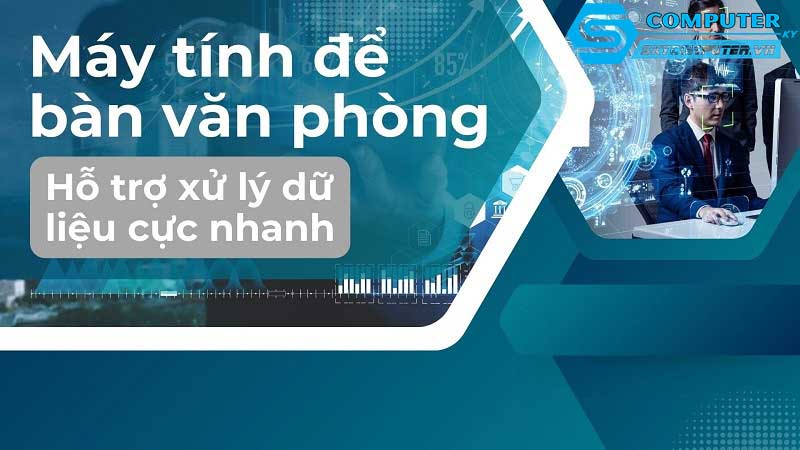 May-tinh-de-ban-va-cac-cong-cu-ho-tro-quan-ly-va-phan-tich-co-so-du-lieu