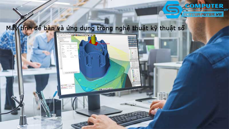 May-tinh-de-ban-va-ung-dung-trong-nghe-thuat-ky-thuat-so