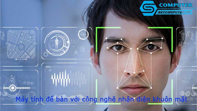 May-tinh-de-ban-voi-cong-nghe-nhan-dien-khuon-mat
