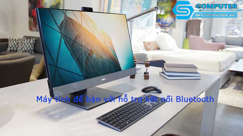 May-tinh-de-ban-voi-ho-tro-ket-noi-bluetooth