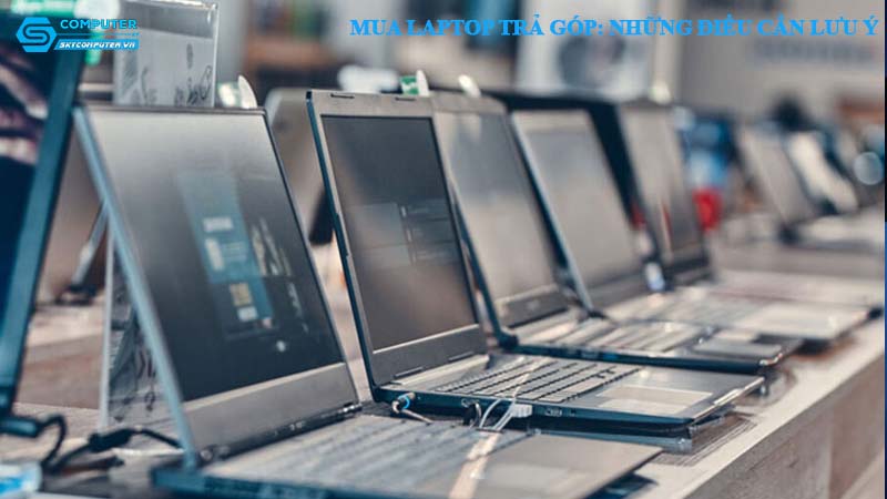 Mua-laptop-tra-gop-nhung-dieu-can-luu-y-1