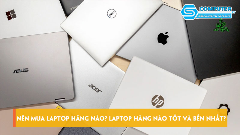 Nen-mua-laptop-hang-nao-laptop-hang-nao-tot-va-ben-nhat-skycomputer
