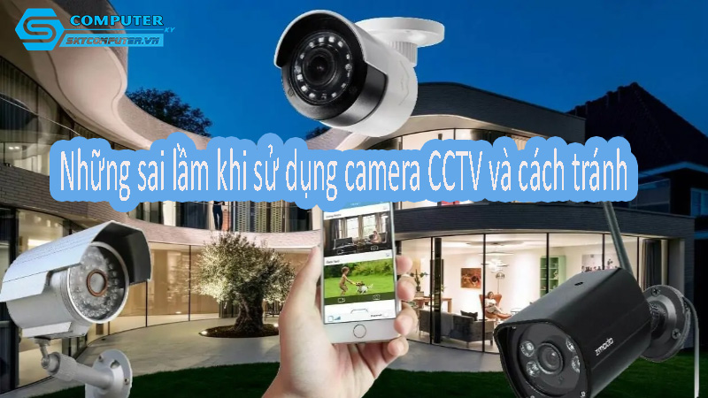 Nhung-sai-lam-khi-su-dung-camera-cctv-va-cach-tranh-1