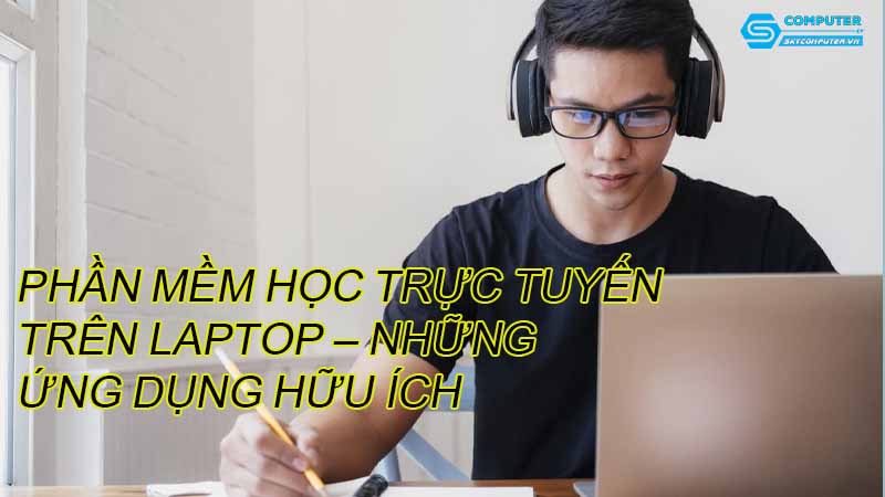 Phan-mem-hoc-truc-tuyen-tren-laptop-nhung-ung-dung-huu-ich