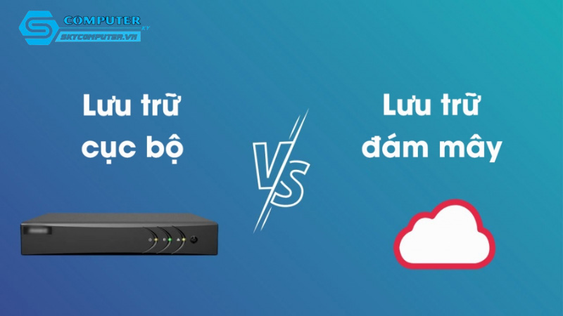 So-sanh-cac-he-thong-luu-tru-dam-may-va-luu-tru-truc-tiep-cho-camera-cctv-1