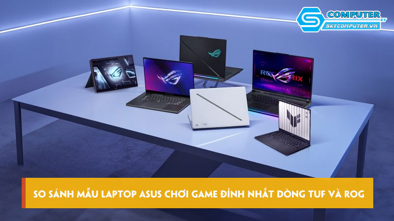 So-sanh-mau-laptop-asus-choi-game-dinh-nhat-dong-tuf-va-rog-skycomputer