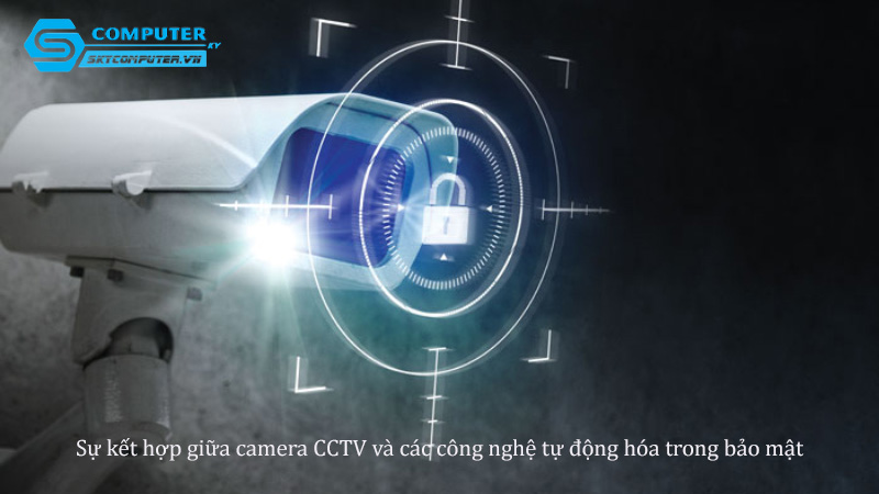 Su-ket-hop-giua-camera-cctv-va-cac-cong-nghe-tu-dong-hoa-trong-bao-mat-0
