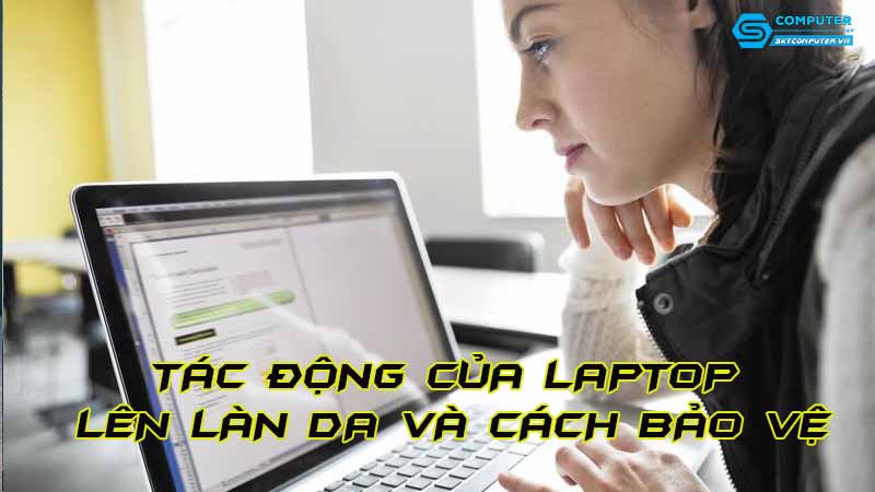 Tac-dong-cua-laptop-len-lan-da-va-cach-bao-ve
