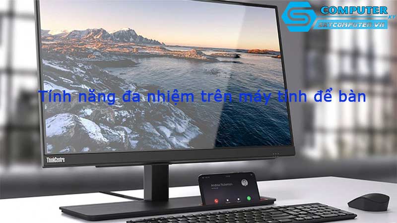 Tinh-nang-da-nhiem-tren-may-tinh-de-ban