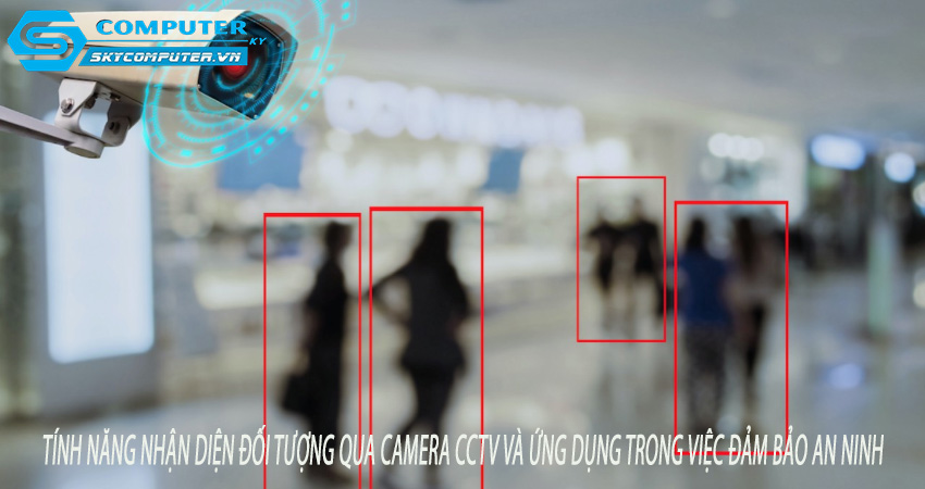 Tinh-nang-nhan-dien-doi-tuong-qua-camera-cctv-va-ung-dung-trong-viec-dam-bao-an-ninh-0