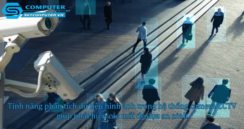 Tinh-nang-phan-tich-du-lieu-hinh-anh-trong-he-thong-camera-cctv-giup-phat-hien-cac-moi-de-doa-an-ninh-0