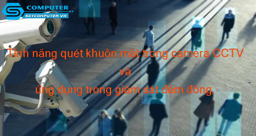 Tinh-nang-quet-khuon-mat-trong-camera-cctv-va-ung-dung-trong-giam-sat-dam-dong1