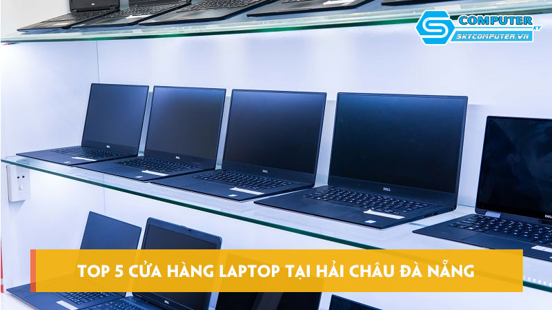 Top-5-cua-hang-laptop-tai-hai-chau-da-nang-dang-tin-cay-skycomputer
